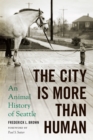 Image for City Is More Than Human: An Animal History of Seattle