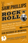 Image for Sam Phillips  : the man who invented rock &#39;n&#39; roll