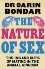 Image for The nature of sex  : the ins and outs of mating in the animal kingdom