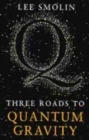Image for Three roads to quantum gravity