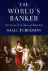 Image for The world&#39;s banker  : the history of the house of Rothschild