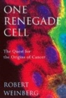 Image for One renegade cell  : the quest for the origins of cancer