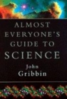 Image for Almost everyone&#39;s guide to science  : the universe, life and everything