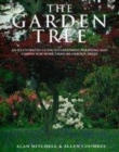 Image for The garden tree  : an illustrated guide to choosing, planting and caring for 500 garden trees