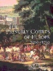 Image for The Princely Courts Of Europe