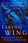 Image for Taking wing  : archaeopteryx and the evolution of bird flight