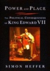 Image for Power And Place: The Political Consequences Of King Edward VII