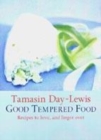 Image for Good tempered food  : recipes to love, leave, and linger over