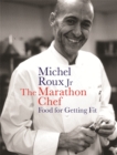 Image for The marathon chef  : food for getting fit