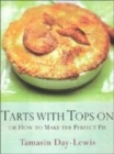 Image for Tarts with tops on  : or how to make the perfect pie