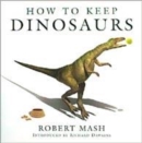 Image for How to Keep Dinosaurs