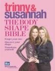 Image for Trinny &amp; Susannah - the body shape bible  : forget your size, discover your shape, transform yourself