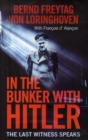 Image for In the bunker with Hitler  : 23 July 1944 - 29 April 1945
