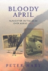 Image for Bloody April  : slaughter in the skies over Arras, 1917