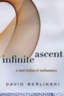 Image for Infinite ascent  : a short history of mathematics