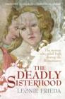 Image for The deadly sisterhood  : a story of women, power and intrigue in the Italian Renaissance, 1427-1527