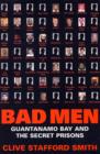 Image for Bad men  : Guantâanamo Bay and the secret prisons