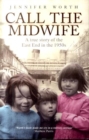 Image for Call the midwife  : a true story of the East End in the 1950s
