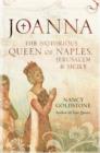 Image for Joanna  : the notorious Queen of Naples, Jerusalem and Sicily