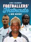 Image for Footballers&#39; haircuts 2  : a new history