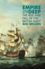 Image for Empire of the deep  : the rise and fall of the British Navy