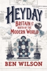 Image for Heyday  : Britain and the birth of the modern world