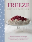 Image for Freeze  : with 120 delicious recipes and fantastic new ways to use your freezer and make life just that bit easier