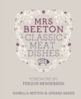 Image for Mrs Beeton&#39;s Classic Meat Dishes