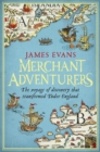 Image for Merchant adventurers  : the voyage of discovery that transformed Tudor England