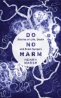 Image for Do no harm  : stories of life, death and brain surgery