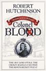Image for The audacious crimes of Colonel Blood  : the spy who stole the Crown Jewels and became the king&#39;s secret agent