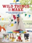 Image for Wild things to make  : more heirloom clothes and accessories to sew for your children