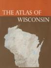 Image for The Atlas of Wisconsin : General Maps and Gazetteer