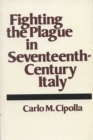 Image for Fighting the Plague in Seventeenth Century Italy