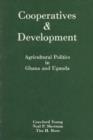 Image for Cooperatives and Development : Agricultural Politics in Ghana and Uganda