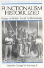 Image for Functionalism historicized  : essays on British social anthropology