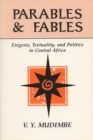Image for Parables and Fables : Exegesis, Textuality and Politics in Central Africa