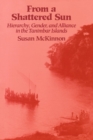 Image for From a Shattered Sun : Hierarchy, Gender and Alliance in the Tanimbar Islands