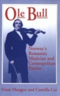 Image for Ole Bull : Norway&#39;s Romantic Musician and Cosmopolitan Patriot