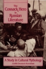 Image for The Cossack Hero in Russian Literature : A Study in Cultural Mythology