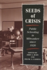 Image for Seeds of Crisis : Public Schooling in Milwaukee Since 1920