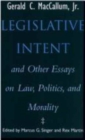 Image for Legislative Intent : And Other Essays on Politics, Law and Morality