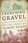 Image for Crunching Gravel : A Wisconsin Boyhood in the Thirties