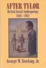 Image for After Tylor : British Social Anthropology, 1888-1951