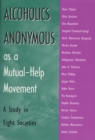 Image for Alcoholics Anonymous as a Mutual-help Movement : A Study in Eight Societies