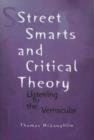 Image for Street Smarts and Critical Theory : Listening to the Vernacular