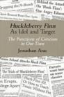 Image for Huckleberry Finn as Idol and Target : The Functions of Criticism in Our Time