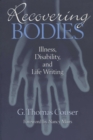 Image for Recovering Bodies : Illness, Disability and Life-writing