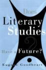 Image for Does Literary Studies Have a Future?