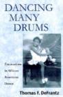 Image for Dancing Many Drums : Excavations in African American Dance